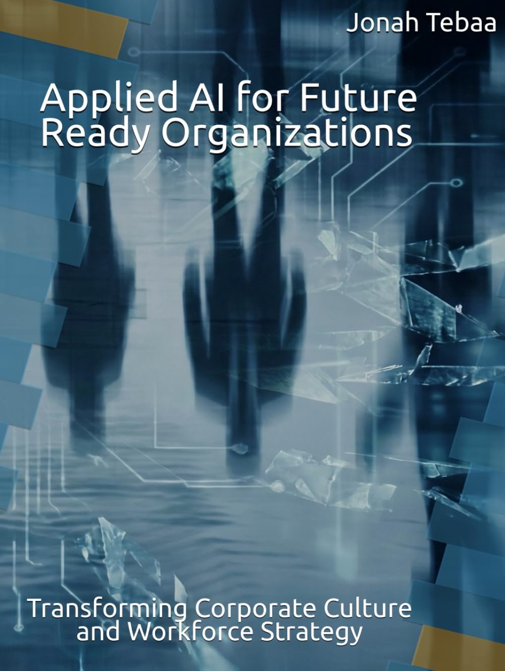 Applied AI for Future Ready Organizations by Dr. Jonah Tebaa — Book Cover