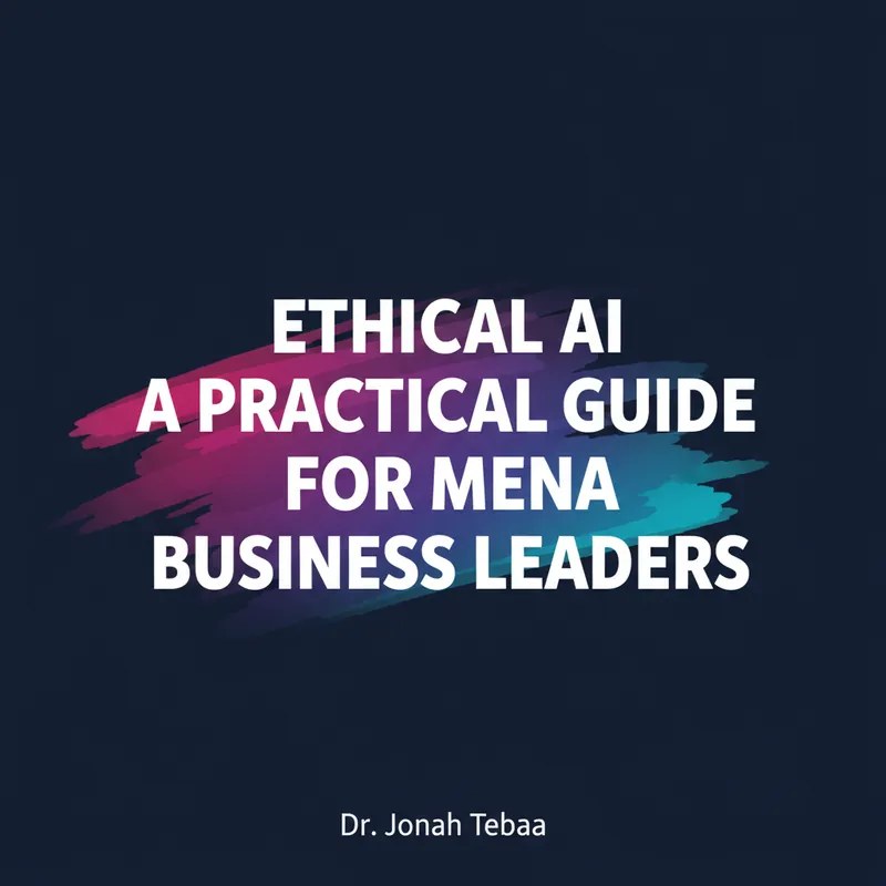 Cover illustration for: Ethical AI: A Practical Guide for MENA Business Leaders