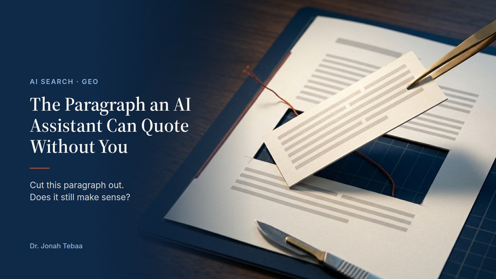 Brass tweezers lift a cut-out paragraph block above a printed page on a navy cutting mat; a terracotta thread that tied it to the page has snapped. Title: The Paragraph an AI Assistant Can Quote Without You. Subline: Cut this paragraph out. Does it still make sense?